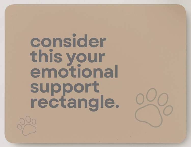 Emotional Support Rectangle